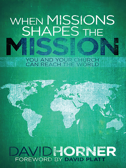Title details for When Missions Shapes the Mission by David A. Horner - Available